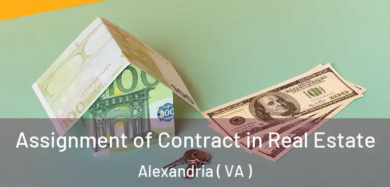  Assignment of Contract in Real Estate Alexandria ( VA )
