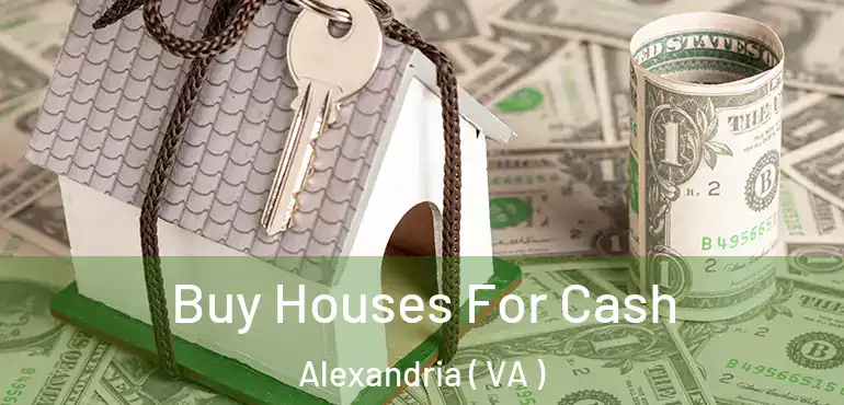  Buy Houses For Cash Alexandria ( VA )