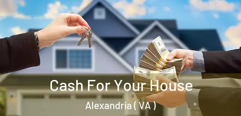  Cash For Your House Alexandria ( VA )