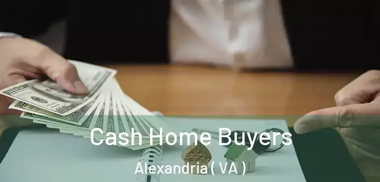  Cash Home Buyers Alexandria ( VA )