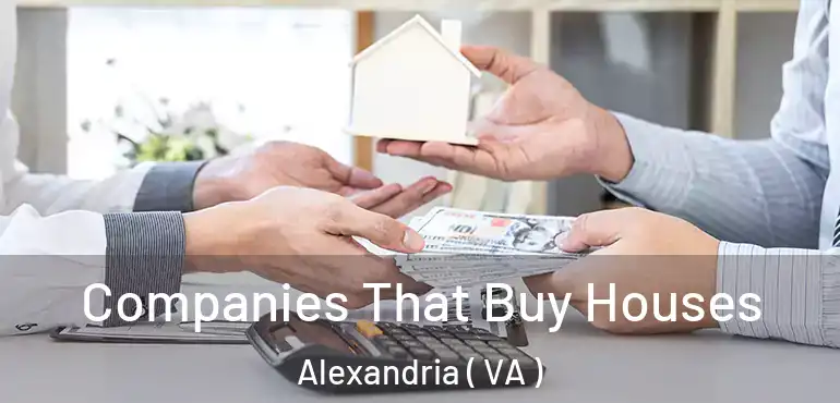  Companies That Buy Houses Alexandria ( VA )