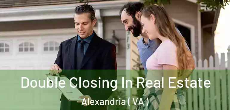 Double Closing In Real Estate Alexandria ( VA )
