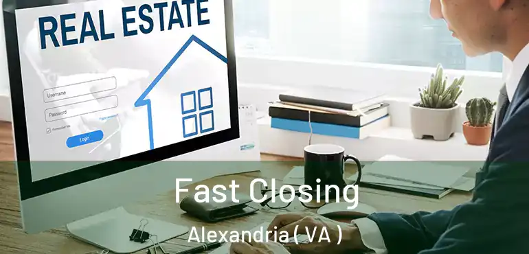  Fast Closing Alexandria ( VA )