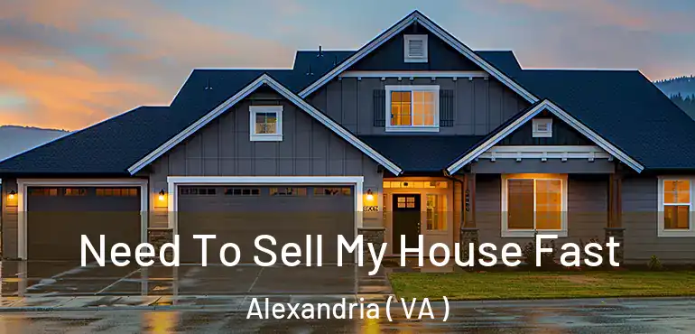  Need To Sell My House Fast Alexandria ( VA )