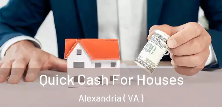  Quick Cash For Houses Alexandria ( VA )