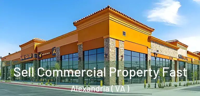 Sell Commercial Property Fast Alexandria ( VA )