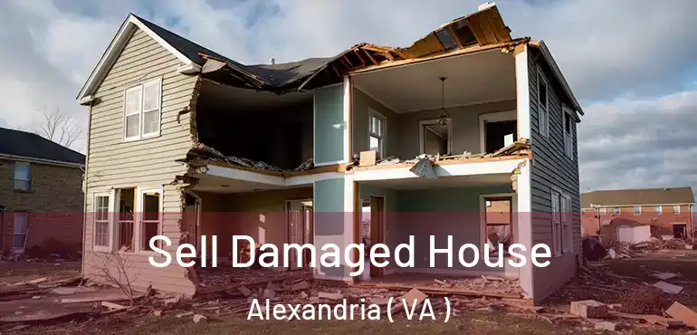  Sell Damaged House Alexandria ( VA )