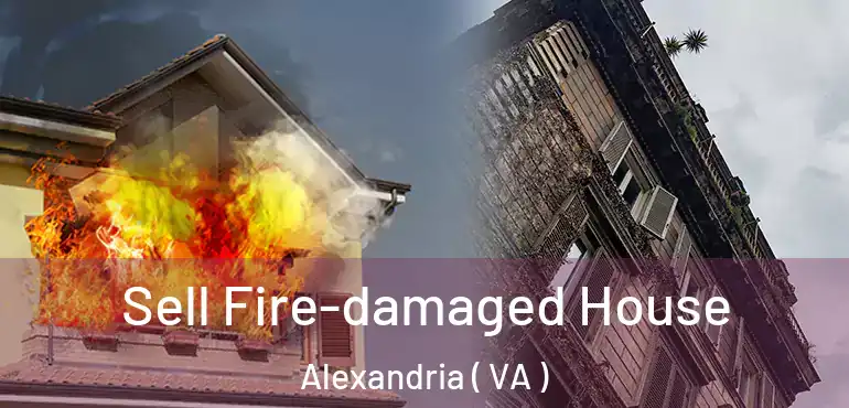  Sell Fire-damaged House Alexandria ( VA )
