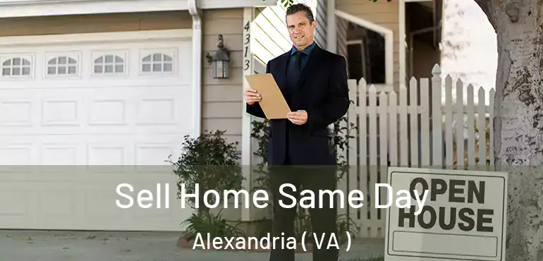  Sell Home Same Day Alexandria ( VA )