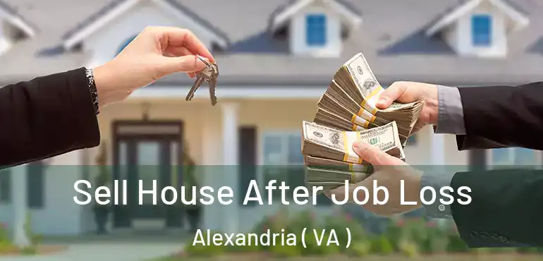  Sell House After Job Loss Alexandria ( VA )