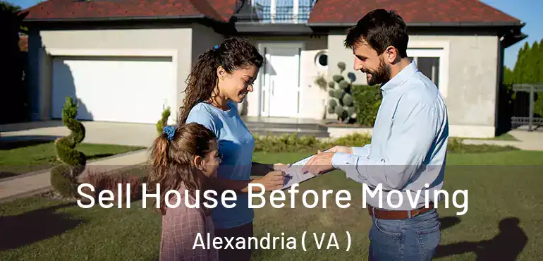  Sell House Before Moving Alexandria ( VA )