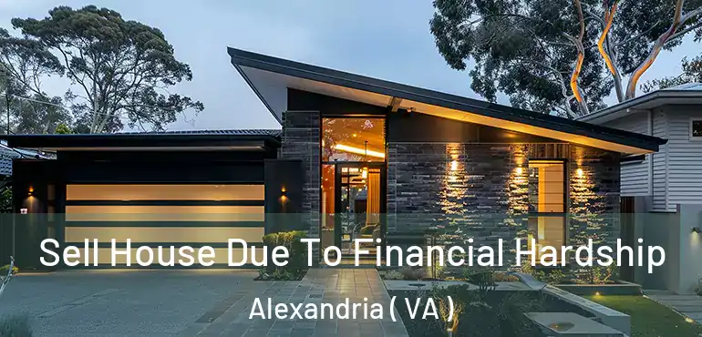  Sell House Due To Financial Hardship Alexandria ( VA )