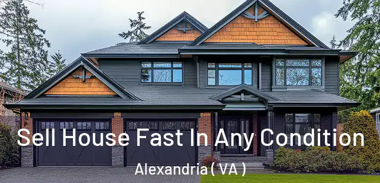  Sell House Fast In Any Condition Alexandria ( VA )