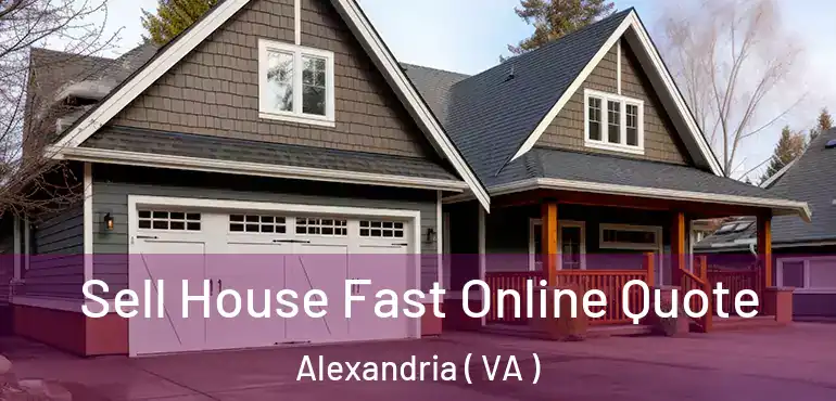  Sell House Fast Online Quote Alexandria ( VA )