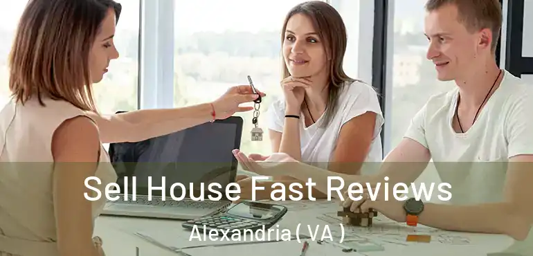  Sell House Fast Reviews Alexandria ( VA )
