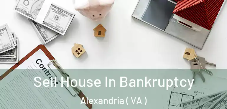  Sell House In Bankruptcy Alexandria ( VA )