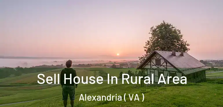  Sell House In Rural Area Alexandria ( VA )