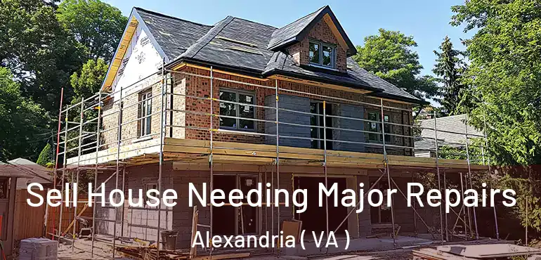  Sell House Needing Major Repairs Alexandria ( VA )