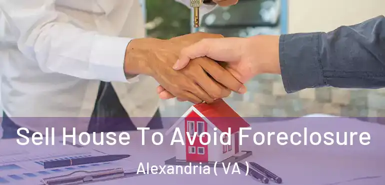  Sell House To Avoid Foreclosure Alexandria ( VA )