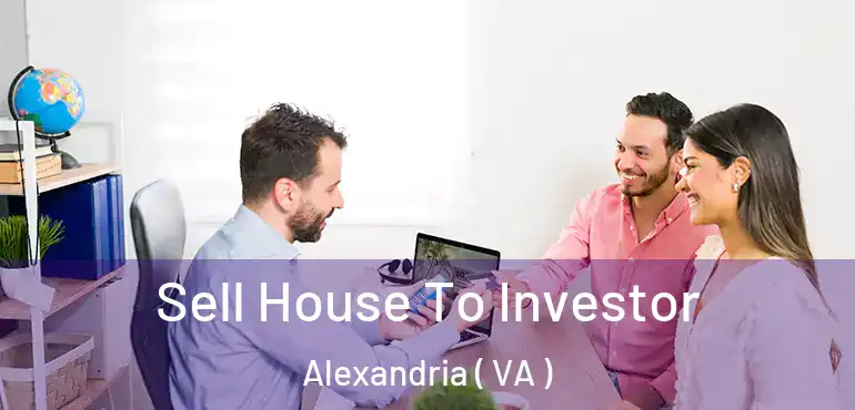  Sell House To Investor Alexandria ( VA )