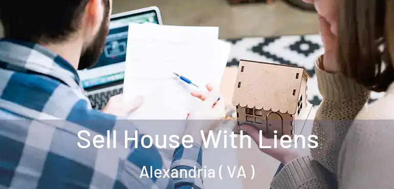  Sell House With Liens Alexandria ( VA )