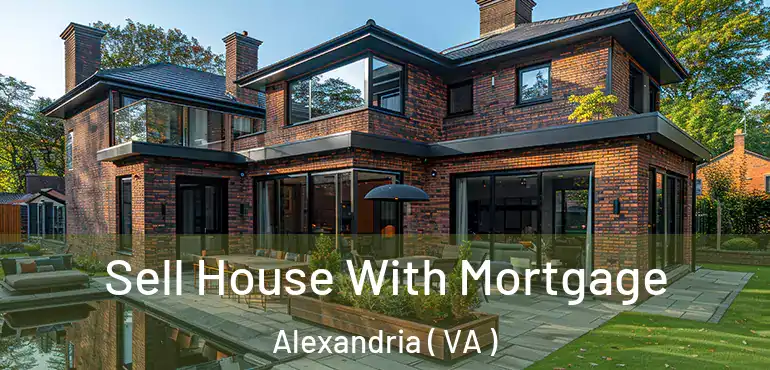  Sell House With Mortgage Alexandria ( VA )