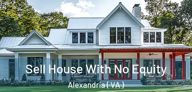  Sell House With No Equity Alexandria ( VA )