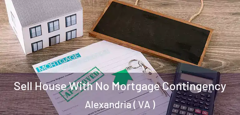  Sell House With No Mortgage Contingency Alexandria ( VA )