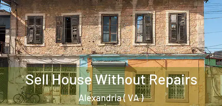  Sell House Without Repairs Alexandria ( VA )