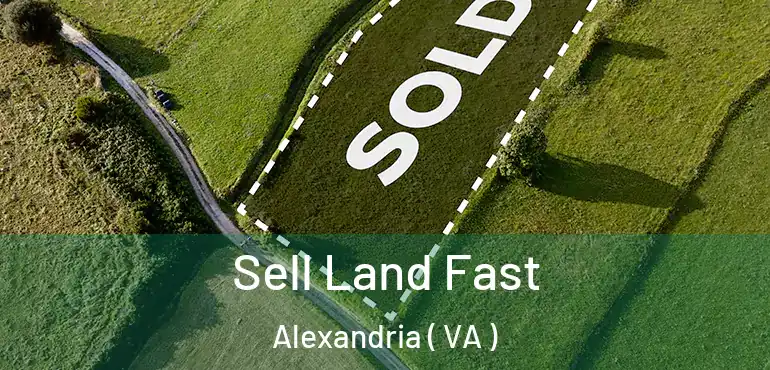 Sell Land Fast Alexandria ( VA )
