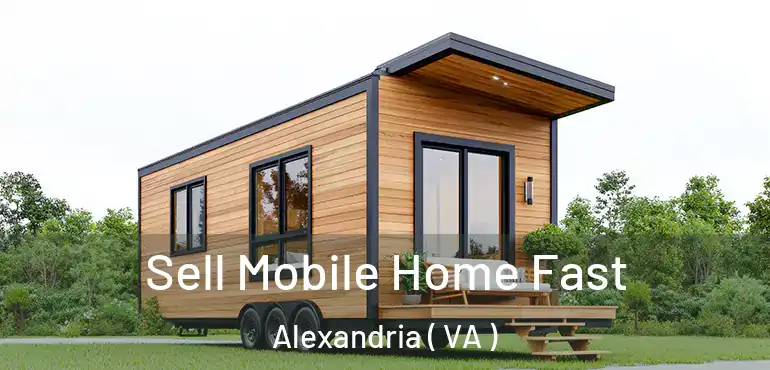  Sell Mobile Home Fast Alexandria ( VA )