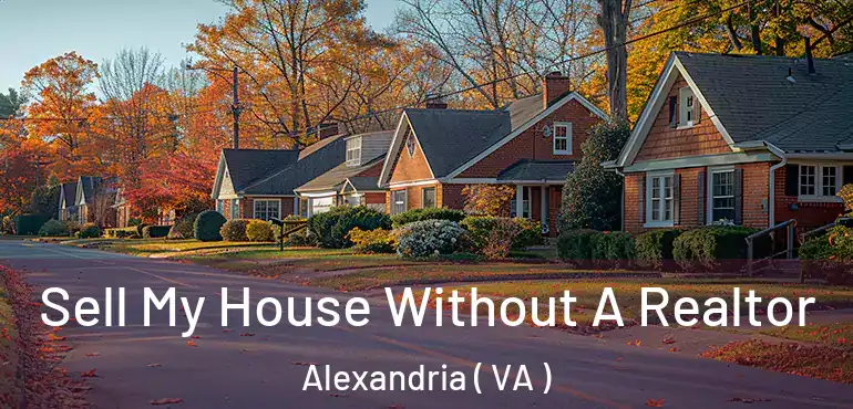  Sell My House Without A Realtor Alexandria ( VA )