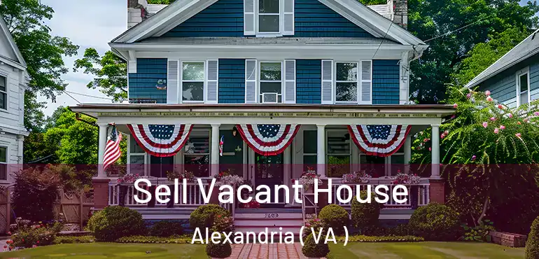  Sell Vacant House Alexandria ( VA )