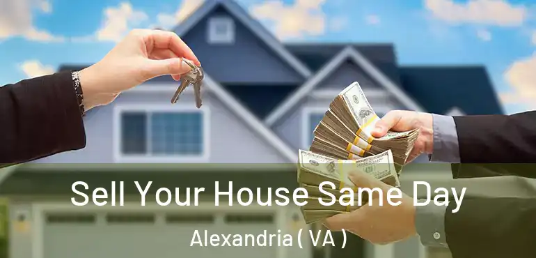  Sell Your House Same Day Alexandria ( VA )