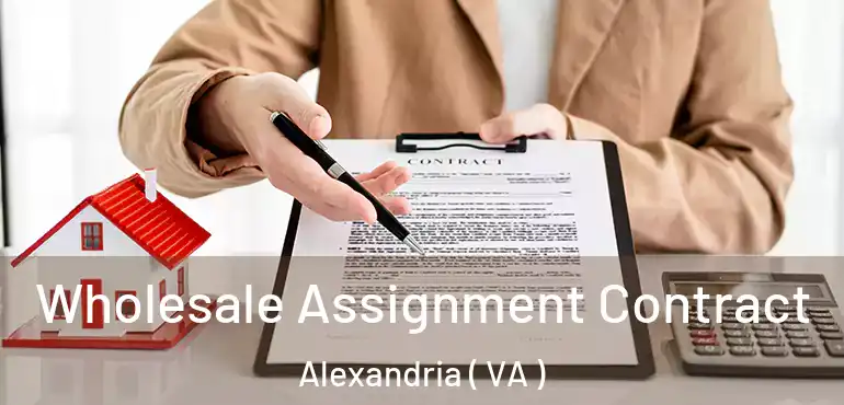  Wholesale Assignment Contract Alexandria ( VA )
